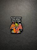 slow down life frog pin